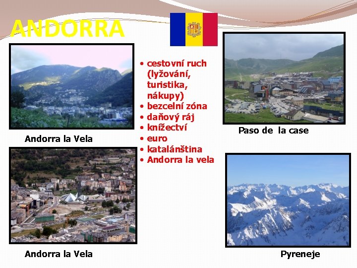 ANDORRA Andorra la Vela • cestovní ruch (lyžování, turistika, nákupy) • bezcelní zóna •