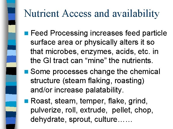 Nutrient Access and availability n Feed Processing increases feed particle surface area or physically