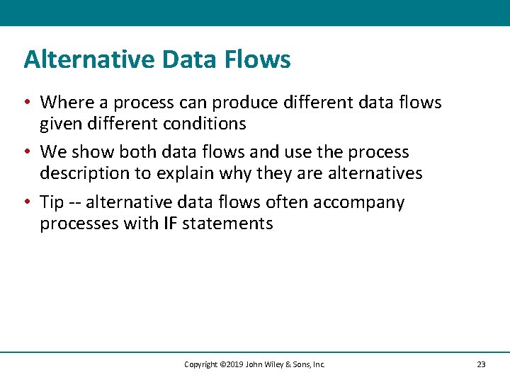 Alternative Data Flows • Where a process can produce different data flows given different