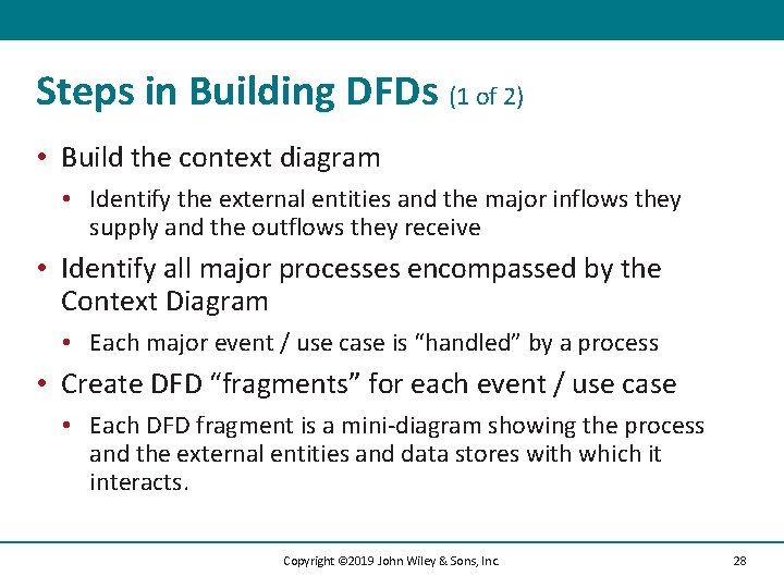 Steps in Building DFDs (1 of 2) • Build the context diagram • Identify