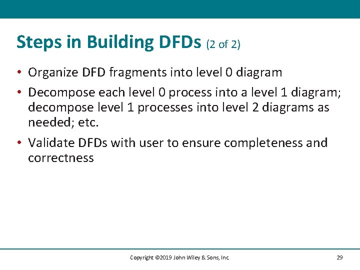 Steps in Building DFDs (2 of 2) • Organize DFD fragments into level 0