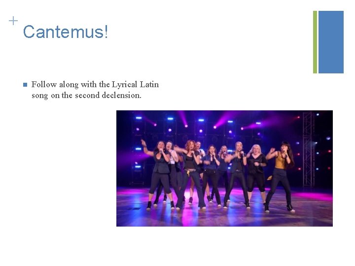 + Cantemus! n Follow along with the Lyrical Latin song on the second declension.