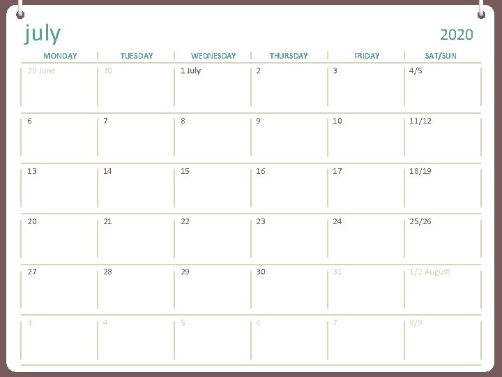 july 2020 MONDAY TUESDAY WEDNESDAY THURSDAY FRIDAY SAT/SUN 29 June 30 1 July 2