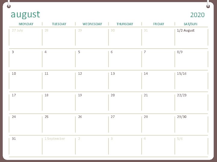august 2020 MONDAY TUESDAY WEDNESDAY THURSDAY FRIDAY SAT/SUN 27 July 28 29 30 31