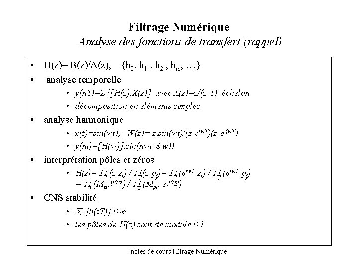 Filtrage Numérique Analyse des fonctions de transfert (rappel) • H(z)= B(z)/A(z), {h 0, h