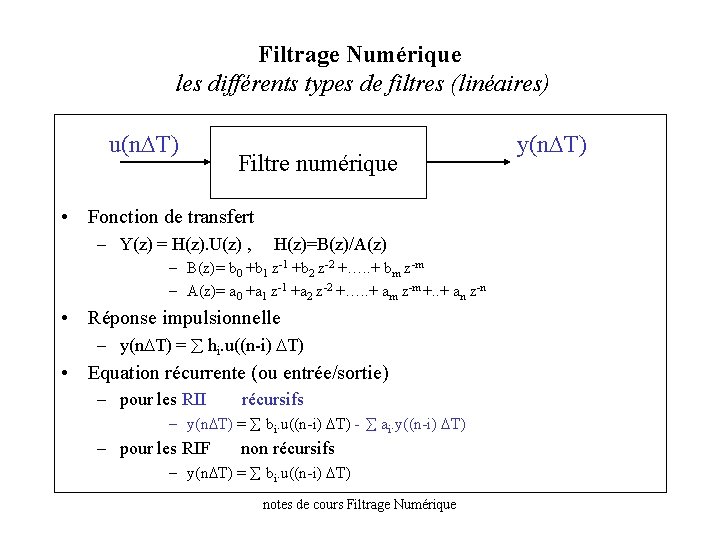 Filtrage Numérique les différents types de filtres (linéaires) u(n T) Filtre numérique • Fonction