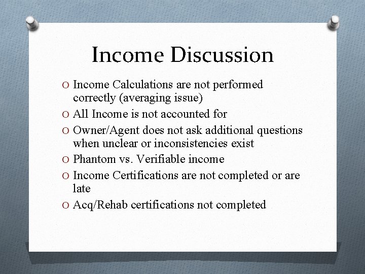 Income Discussion O Income Calculations are not performed correctly (averaging issue) O All Income