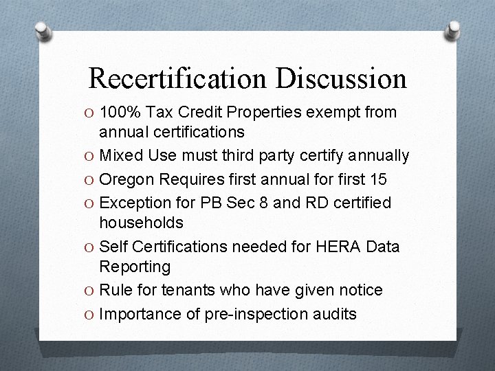 Recertification Discussion O 100% Tax Credit Properties exempt from annual certifications O Mixed Use