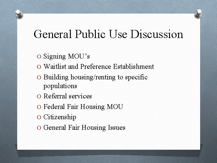 General Public Use Discussion O Signing MOU’s O Waitlist and Preference Establishment O Building