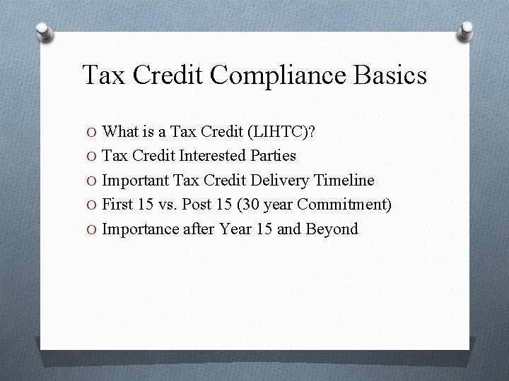 Tax Credit Compliance Basics O What is a Tax Credit (LIHTC)? O Tax Credit