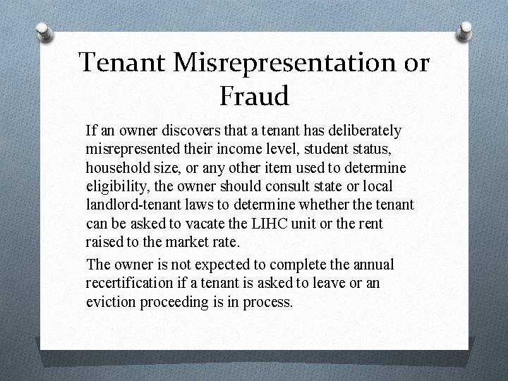 Tenant Misrepresentation or Fraud If an owner discovers that a tenant has deliberately misrepresented