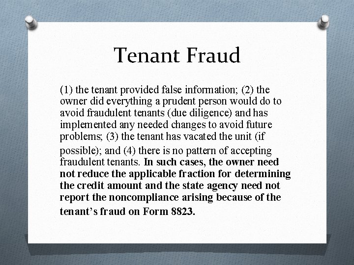 Tenant Fraud (1) the tenant provided false information; (2) the owner did everything a