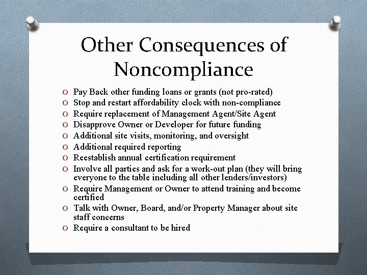 Other Consequences of Noncompliance Pay Back other funding loans or grants (not pro-rated) Stop