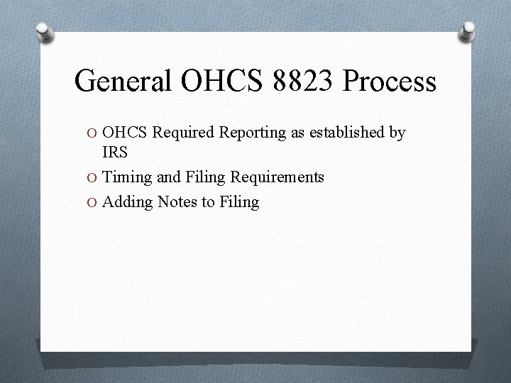 General OHCS 8823 Process O OHCS Required Reporting as established by IRS O Timing