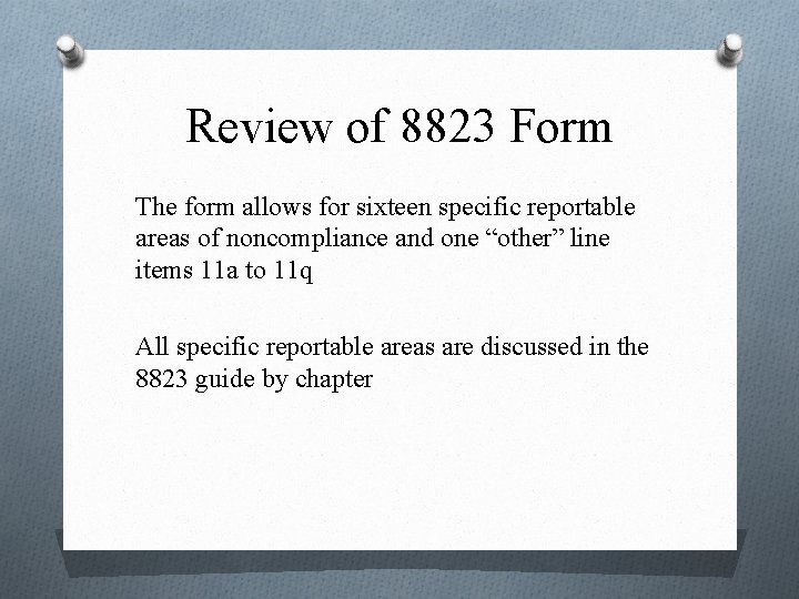 Review of 8823 Form The form allows for sixteen specific reportable areas of noncompliance