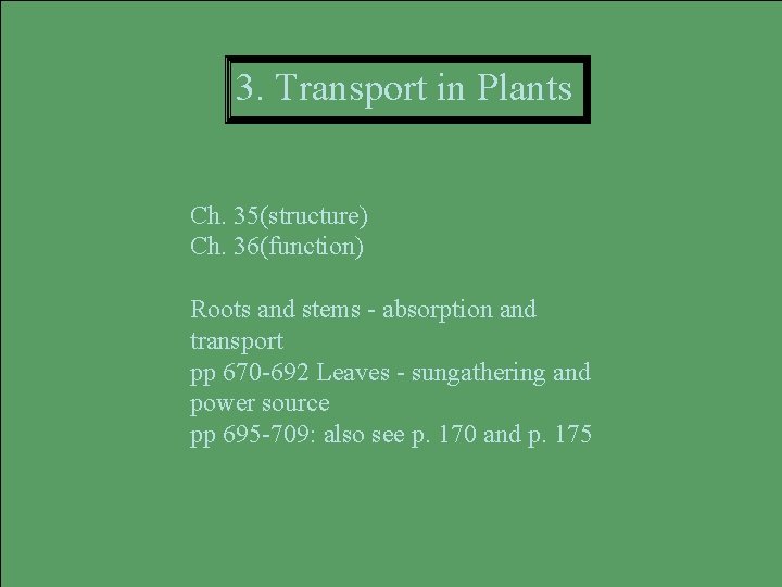 3. Transport in Plants Ch. 35(structure) Ch. 36(function) Roots and stems - absorption and