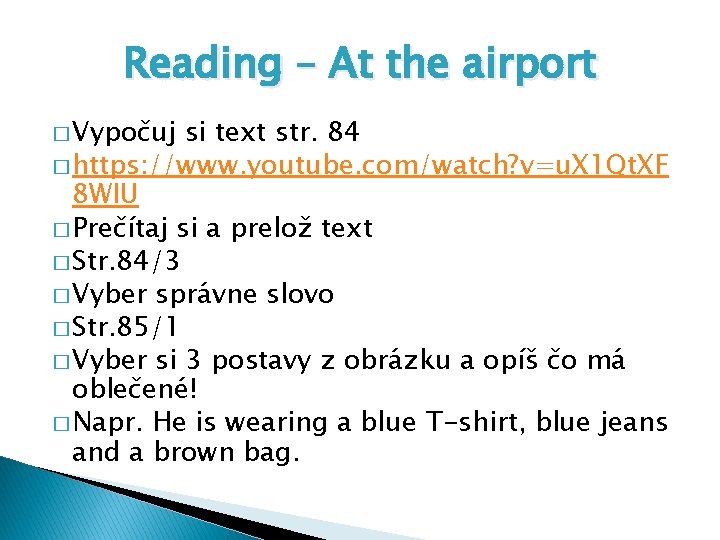 Reading – At the airport � Vypočuj si text str. 84 � https: //www. Reading – At the airport � Vypočuj si text str. 84 � https: //www.