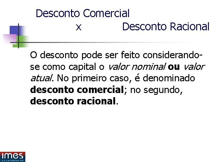 Desconto Comercial x Desconto Racional O desconto pode ser feito considerandose como capital o Desconto Comercial x Desconto Racional O desconto pode ser feito considerandose como capital o