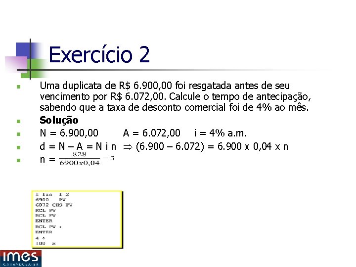 Exercício 2 n n n Uma duplicata de R$ 6. 900, 00 foi resgatada Exercício 2 n n n Uma duplicata de R$ 6. 900, 00 foi resgatada