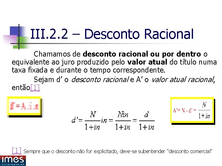 III. 2. 2 – Desconto Racional Chamamos de desconto racional ou por dentro o III. 2. 2 – Desconto Racional Chamamos de desconto racional ou por dentro o
