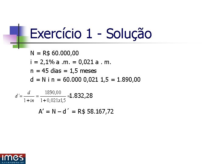 Exercício 1 - Solução N = R$ 60. 000, 00 i = 2, 1% Exercício 1 - Solução N = R$ 60. 000, 00 i = 2, 1%