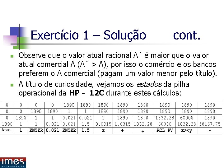 Exercício 1 – Solução n n cont. Observe que o valor atual racional A´ Exercício 1 – Solução n n cont. Observe que o valor atual racional A´