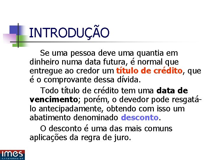 INTRODUÇÃO Se uma pessoa deve uma quantia em dinheiro numa data futura, é normal INTRODUÇÃO Se uma pessoa deve uma quantia em dinheiro numa data futura, é normal