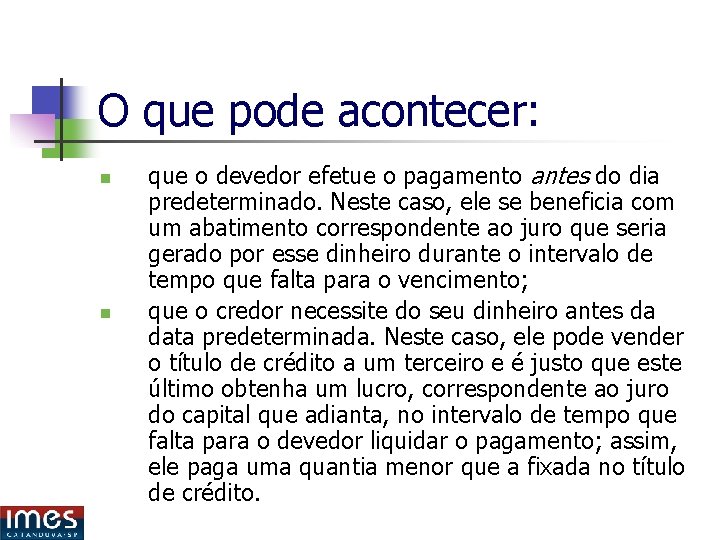 O que pode acontecer: n n que o devedor efetue o pagamento antes do O que pode acontecer: n n que o devedor efetue o pagamento antes do