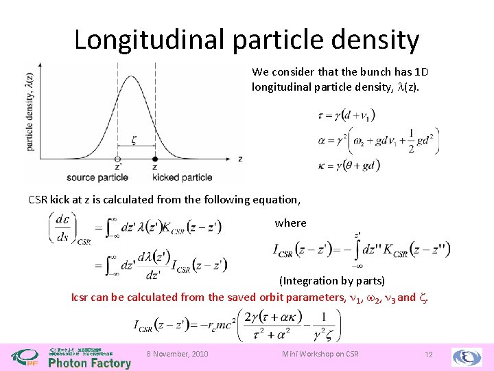 Longitudinal particle density We consider that the bunch has 1 D longitudinal particle density,