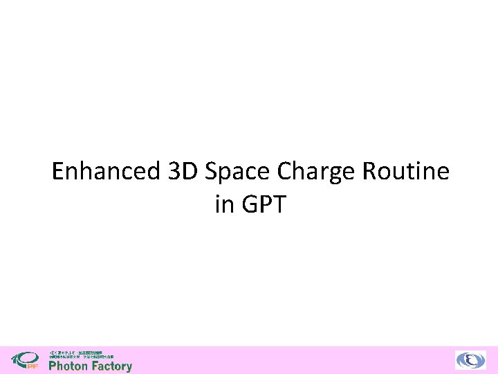 Enhanced 3 D Space Charge Routine in GPT 