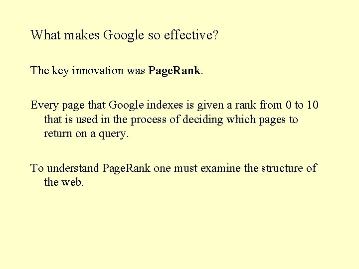 What makes Google so effective? The key innovation was Page. Rank. Every page that