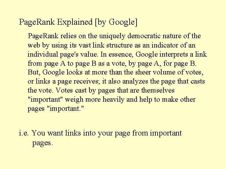 Page. Rank Explained [by Google] Page. Rank relies on the uniquely democratic nature of