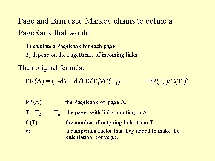 Page and Brin used Markov chains to define a Page. Rank that would 1)