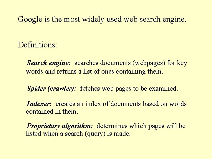 Google is the most widely used web search engine. Definitions: Search engine: searches documents