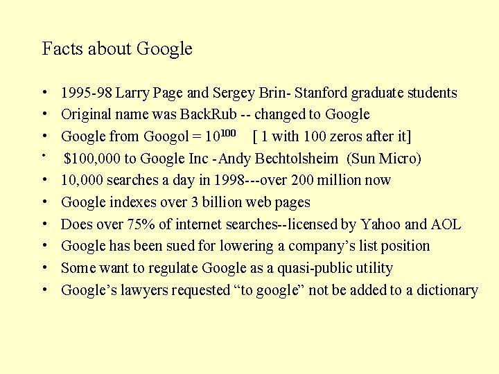 Facts about Google • 1995 -98 Larry Page and Sergey Brin- Stanford graduate students