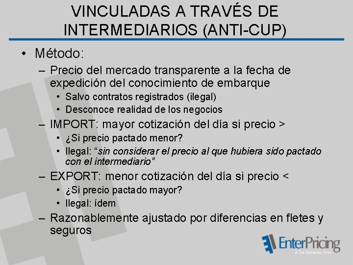 VINCULADAS A TRAVÉS DE INTERMEDIARIOS (ANTI-CUP) • Método: – Precio del mercado transparente a