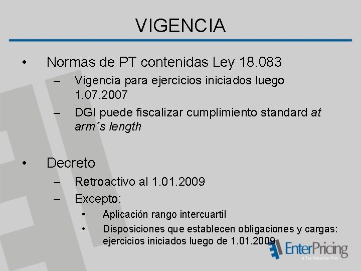 VIGENCIA • Normas de PT contenidas Ley 18. 083 – – • Vigencia para