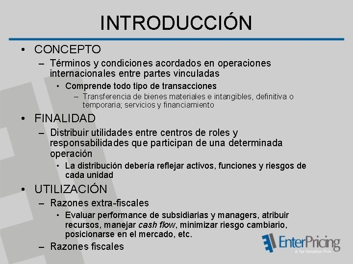 INTRODUCCIÓN • CONCEPTO – Términos y condiciones acordados en operaciones internacionales entre partes vinculadas