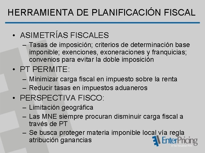 HERRAMIENTA DE PLANIFICACIÓN FISCAL • ASIMETRÍAS FISCALES – Tasas de imposición; criterios de determinación