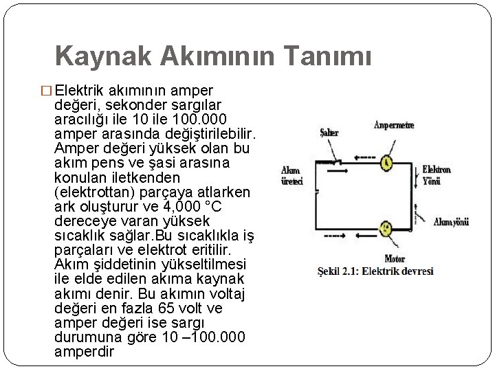 Kaynak Akımının Tanımı � Elektrik akımının amper değeri, sekonder sargılar aracılığı ile 100. 000