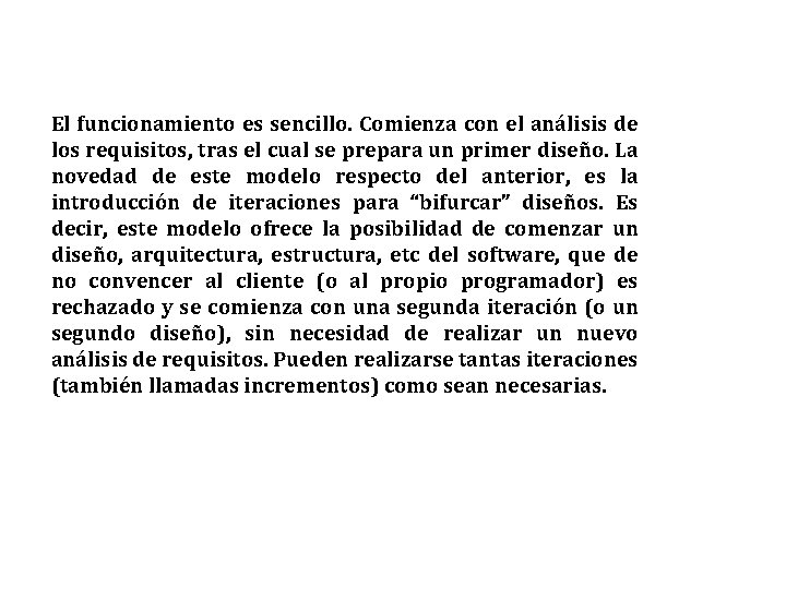 El funcionamiento es sencillo. Comienza con el análisis de los requisitos, tras el cual