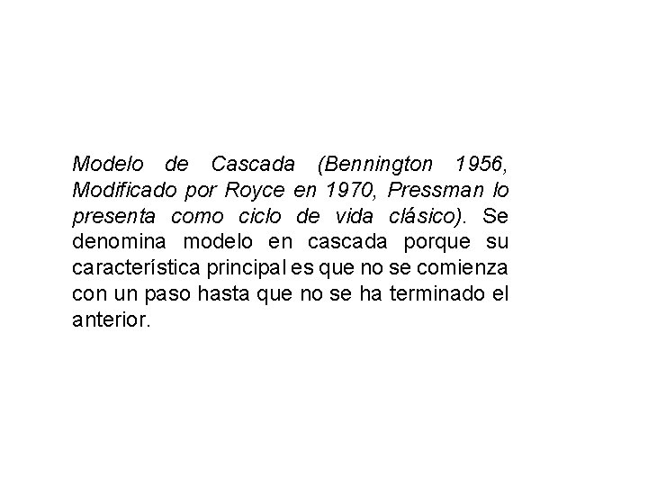 Modelo de Cascada (Bennington 1956, Modificado por Royce en 1970, Pressman lo presenta como