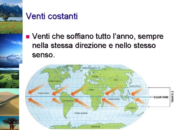 Venti costanti n Venti che soffiano tutto l’anno, sempre nella stessa direzione e nello