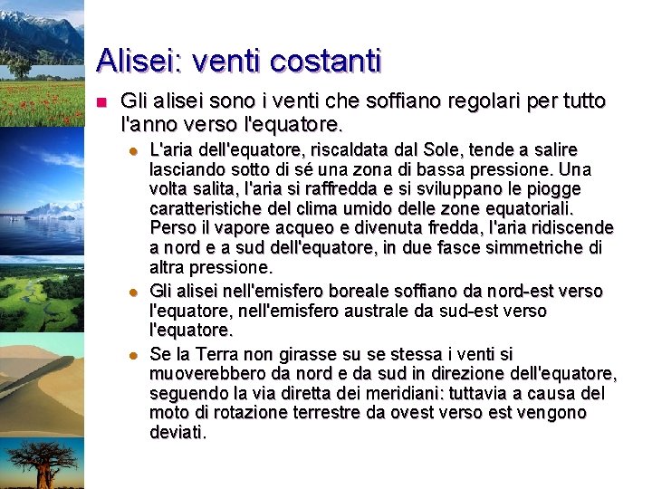 Alisei: venti costanti n Gli alisei sono i venti che soffiano regolari per tutto