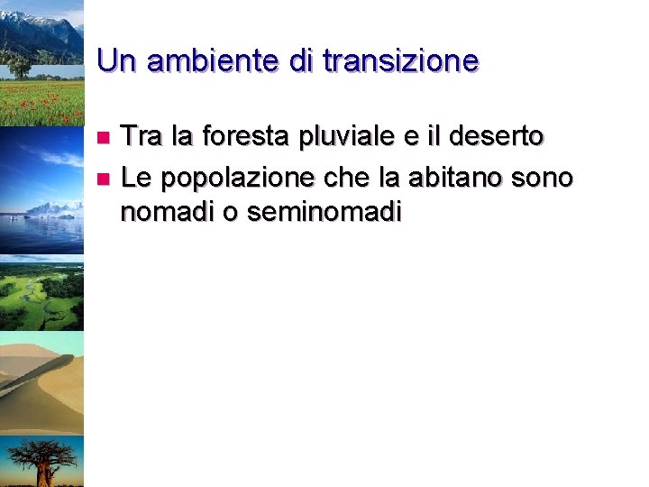 Un ambiente di transizione Tra la foresta pluviale e il deserto n Le popolazione