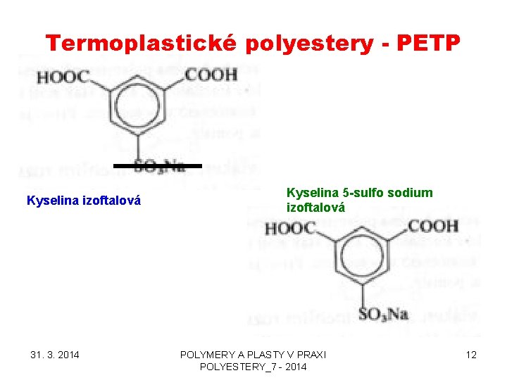 Termoplastické polyestery - PETP Kyselina izoftalová 31. 3. 2014 Kyselina 5 -sulfo sodium izoftalová