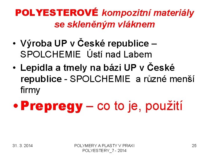POLYESTEROVÉ kompozitní materiály se skleněným vláknem • Výroba UP v České republice – SPOLCHEMIE