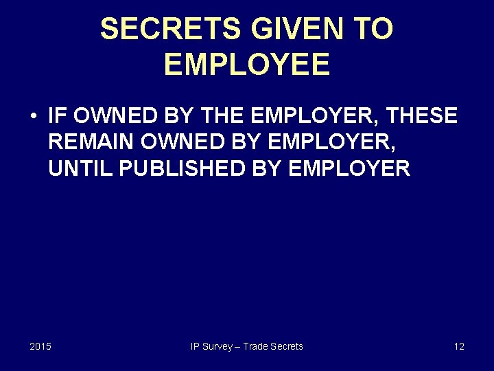 SECRETS GIVEN TO EMPLOYEE • IF OWNED BY THE EMPLOYER, THESE REMAIN OWNED BY