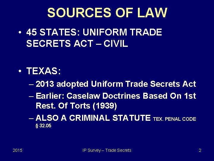 SOURCES OF LAW • 45 STATES: UNIFORM TRADE SECRETS ACT – CIVIL • TEXAS: