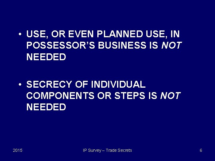 • USE, OR EVEN PLANNED USE, IN POSSESSOR’S BUSINESS IS NOT NEEDED • • USE, OR EVEN PLANNED USE, IN POSSESSOR’S BUSINESS IS NOT NEEDED •